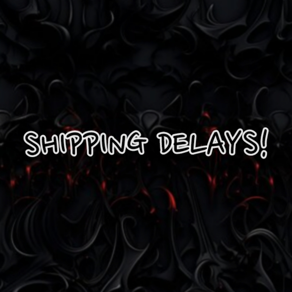 Shipping Delays Notice PLZ READ